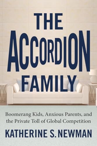 Stock image for The Accordion Family : Boomerang Kids, Anxious Parents, and the Private Toll of Global Competition for sale by Better World Books: West