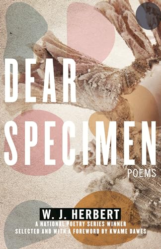 Beispielbild fr Dear Specimen: Poems (National Poetry Series) zum Verkauf von BooksRun