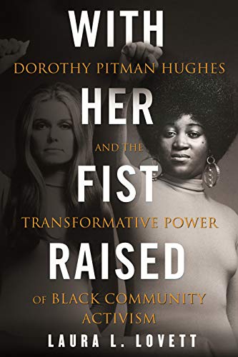 Beispielbild fr With Her Fist Raised: Dorothy Pitman Hughes and the Transformative Power of Black Community Activism zum Verkauf von BooksRun