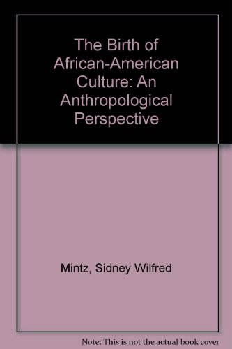 Imagen de archivo de The Birth of African-American Culture: An Anthropological Perspective a la venta por Irish Booksellers