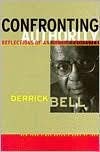 Confronting Authority: Reflections of an Ardent Protester (9780807009277) by Bell, Derrick