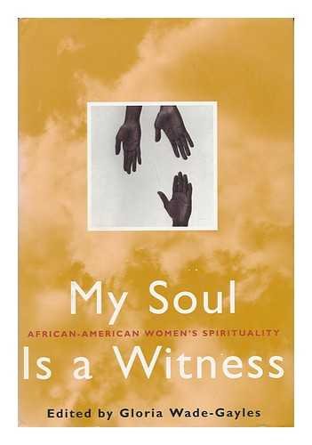 Stock image for My Soul Is a Witness: African-American Women's Spirituality for sale by Wonder Book