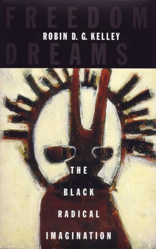 Beispielbild fr Freedom Dreams: The Black Radical Imagination zum Verkauf von HPB-Diamond