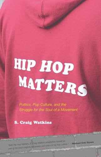 Stock image for Hip Hop Matters : Politics, Pop Culture, and the Struggle for the Soul of a Movement for sale by Better World Books: West