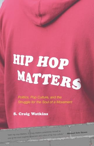 9780807009864: Hip Hop Matters: Politics, Pop Culture, and the Struggle for the Soul of a Movement