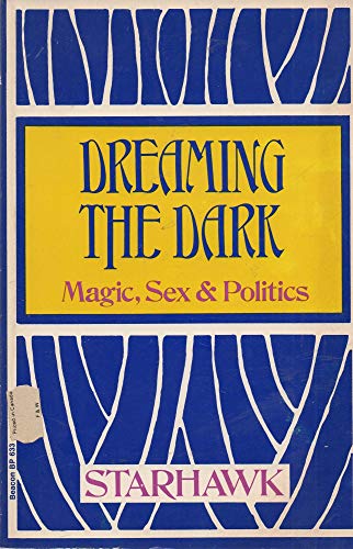 Beispielbild fr Dreaming the Dark: Magic, Sex and Politics zum Verkauf von WorldofBooks