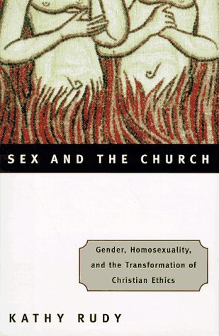 Beispielbild fr Sex and the Church : Gender, Homosexuality, and the Transformation of Christian Ethics zum Verkauf von Better World Books