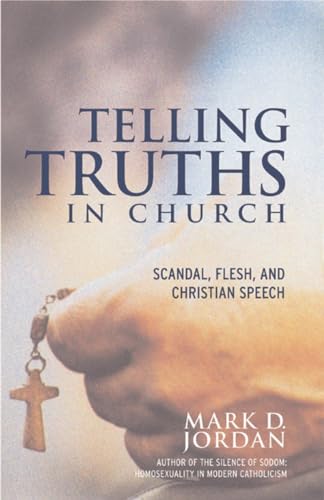 Stock image for Telling Truths in Church : Scandal, Flesh, and Christian Speech for sale by Better World Books: West