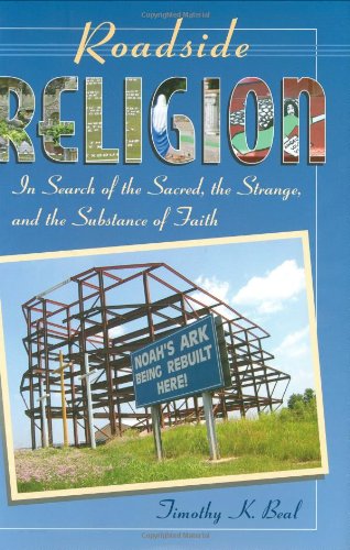 Beispielbild fr Roadside Religion : In Search of the Sacred, the Strange, and the Substance of Faith zum Verkauf von Better World Books