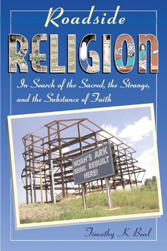 Stock image for Roadside Religion: In Search of the Sacred, the Strange, and the Substance of Faith for sale by HPB Inc.