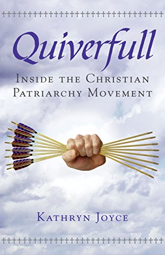Stock image for Quiverfull : Inside the Christian Patriarchy Movement for sale by Better World Books