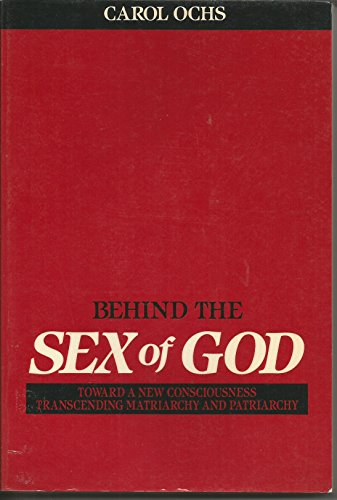 9780807011126: Behind the Sex of God: Toward a New Consciousness- Transcending Matriarchy and Patriarchy