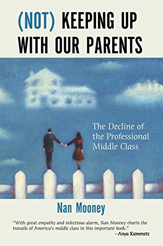 Imagen de archivo de (Not) Keeping up with Our Parents : The Decline of the Professional Middle Class a la venta por Better World Books