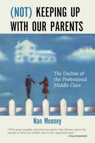 Stock image for (Not) Keeping up with Our Parents : The Decline of the Professional Middle Class for sale by Better World Books