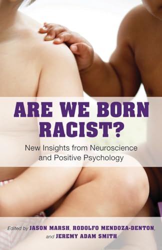 Imagen de archivo de Are We Born Racist?: New Insights from Neuroscience and Positive Psychology a la venta por Half Price Books Inc.
