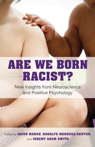 Stock image for Are We Born Racist?: New Insights from Neuroscience and Positive Psychology for sale by Half Price Books Inc.