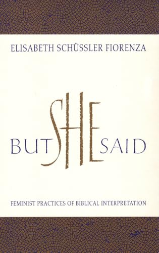 Beispielbild fr But She Said: Feminist Practices of Biblical Interpretation zum Verkauf von SecondSale