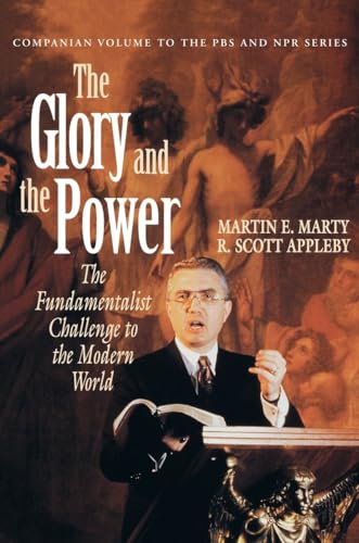 Beispielbild fr The Glory and the Power: The Fundamentalist Challenge to the Modern World zum Verkauf von WorldofBooks