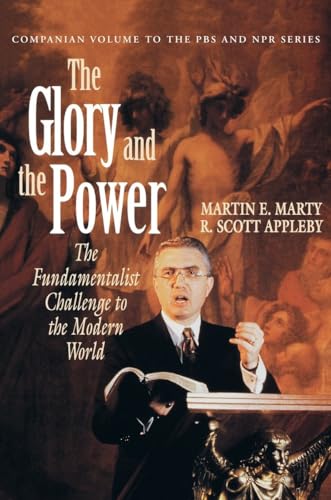 The Glory and the Power: The Fundamentalist Challenge to the Modern World (9780807012178) by Marty, Martin E.