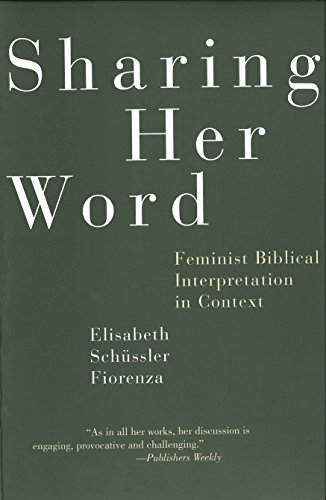 Beispielbild fr Sharing Her Word: Feminist Biblical Interpretation in Context zum Verkauf von Gulf Coast Books