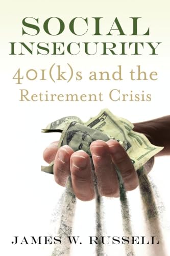 Beispielbild fr Social Insecurity : 401(k)s and the Retirement Crisis zum Verkauf von Better World Books