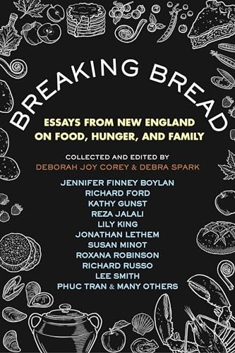 Beispielbild fr Breaking Bread: Essays from New England on Food, Hunger, and Family [Paperback] SPARK, DEBRA and Joy Corey, Deborah zum Verkauf von Lakeside Books