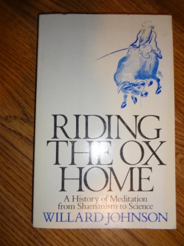 Imagen de archivo de Riding the Ox Home: A History of Meditation from Shamanism to Science a la venta por Orion Tech