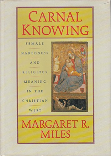 Beispielbild fr Carnal Knowing : Female Nakedness and Religious Meaning in the Christian West zum Verkauf von Better World Books: West