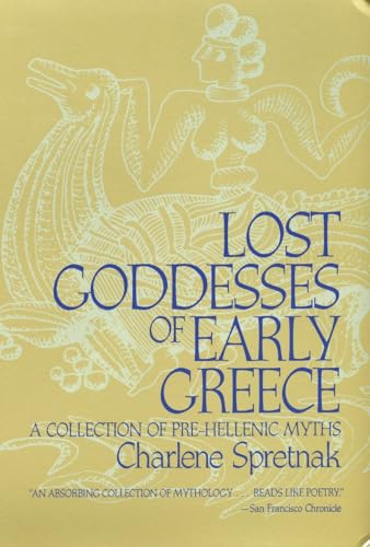 Stock image for Lost Goddesses of Early Greece: A Collection of Pre-Hellenic Myths for sale by SecondSale