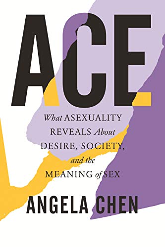 Beispielbild fr Ace: What Asexuality Reveals About Desire, Society, and the Meaning of Sex zum Verkauf von WorldofBooks