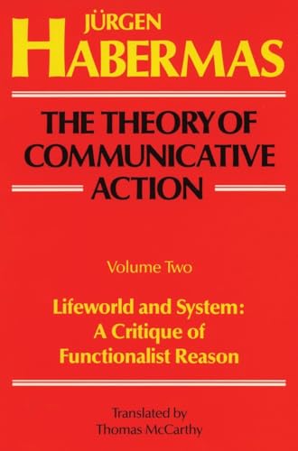 9780807014011: The Theory of Communicative Action: Volume 2: Lifeword and System: A Critique of Functionalist Reason
