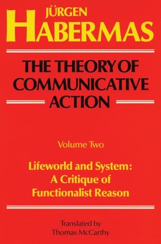 Stock image for The Theory of Communicative Action: Volume 2 Vol. 2 : Lifeword and System: a Critique of Functionalist Reason for sale by Better World Books