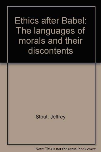 Beispielbild fr Ethics after Babel : The Languages of Morals and Their Discontents zum Verkauf von Better World Books
