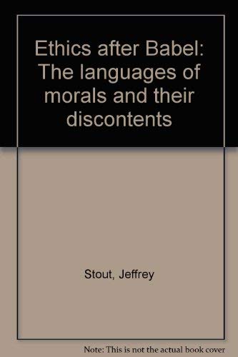 Stock image for Ethics After Babel: The Languages of Morals and Their Discontents for sale by ThriftBooks-Atlanta