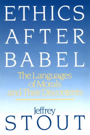 Beispielbild fr Ethics after Babel : The Language of Morals and Their Discontents zum Verkauf von Better World Books: West