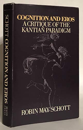 Cognition and Eros: a Critique of the Kantian Paradigm