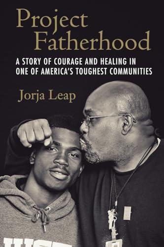 Stock image for Project Fatherhood : A Story of Courage and Healing in One of America's Toughest Communities for sale by Better World Books: West