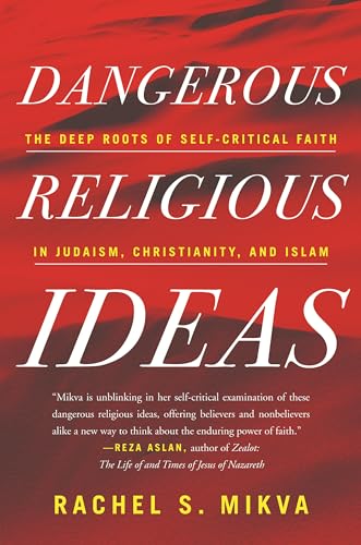 Beispielbild fr Dangerous Religious Ideas: The Deep Roots of Self-Critical Faith in Judaism, Christianity, and Islam zum Verkauf von More Than Words