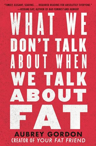 Beispielbild fr What We Don't Talk About When We Talk About Fat zum Verkauf von WorldofBooks