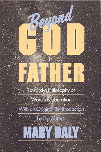 Beispielbild fr Beyond God the Father : Toward a Philosophy of Women's Liberation zum Verkauf von Better World Books