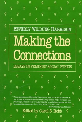 Stock image for Making the Connections: Essays in Feminist Social Ethics for sale by Gulf Coast Books