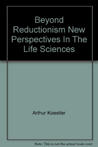 Beyond Reductionism New Perspectives In The Life Sciences - Arthur Koestler