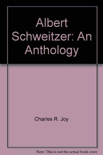 Stock image for Albert Schweitzer : An Anthology for sale by The Unskoolbookshop