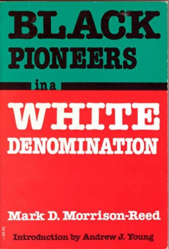 9780807016015: Black Pioneers in a White Denomination (Beacon Paperback, 662)