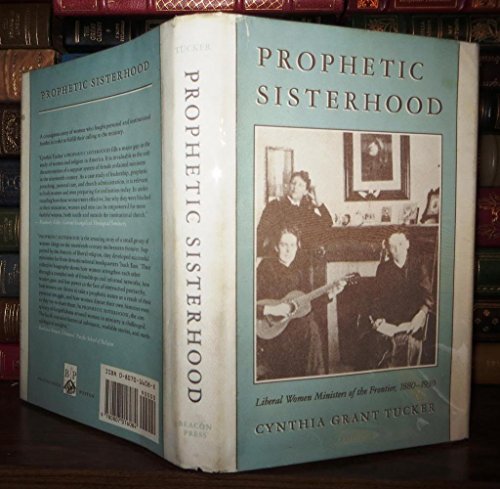 Imagen de archivo de Prophetic Sisterhood: Liberal Women Ministers of the Frontier, 1880-1930 a la venta por ThriftBooks-Dallas