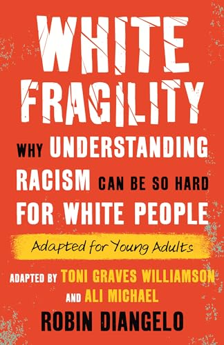 9780807016091: White Fragility: Why Understanding Racism Can Be So Hard for White People (Adapted for Young Adults)