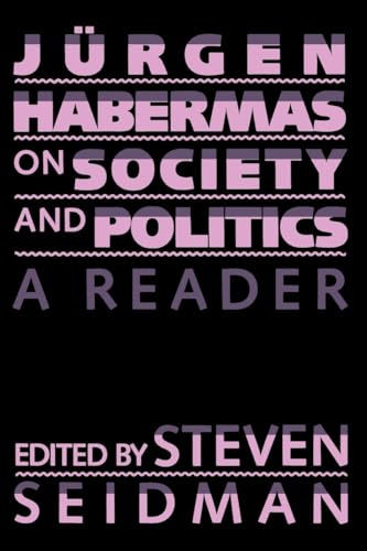 JURGEN HABERMAS ON SOCIETY AND POLITICS A Reader - Habermas, Jurgen; Seidman, Steven (Ed)