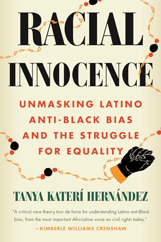 Stock image for Racial Innocence: Unmasking Latino Anti-Black Bias and the Struggle for Equality for sale by Bellwetherbooks