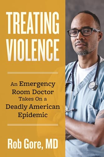 9780807020166: Treating Violence: An Emergency Room Doctor Takes On a Deadly American Epidemic