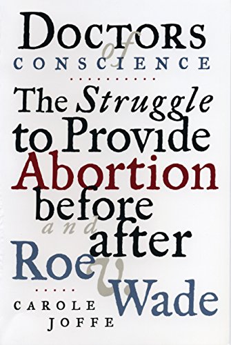 Stock image for Doctors of Conscience: The Struggle to Provide Abortion Before and After Roe V. Wade for sale by BooksRun